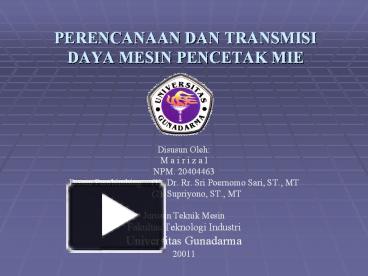 Ppt Perencanaan Dan Transmisi Daya Mesin Pencetak Mie Powerpoint