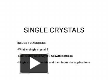 PPT – SINGLE CRYSTALS PowerPoint Presentation | Free To Download - Id ...