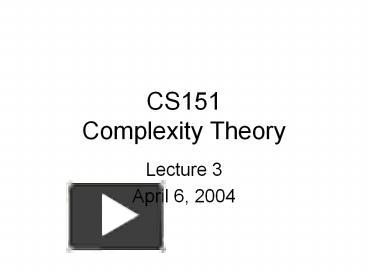 PPT – CS151 Complexity Theory PowerPoint Presentation | Free To ...