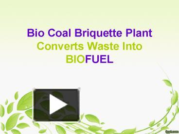 PPT – Bio Coal Briquette Plant Converts Waste Into BioFuel PowerPoint ...