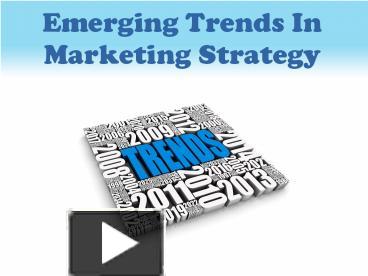 PPT – Emerging Trends In Marketing Strategy PowerPoint Presentation ...