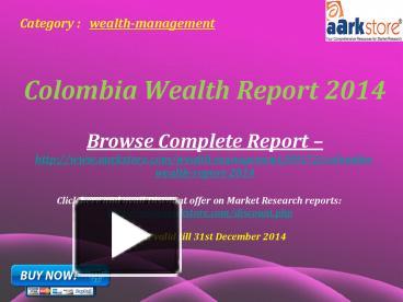 PPT – Aarkstore - Colombia Wealth Report 2014 PowerPoint Presentation ...