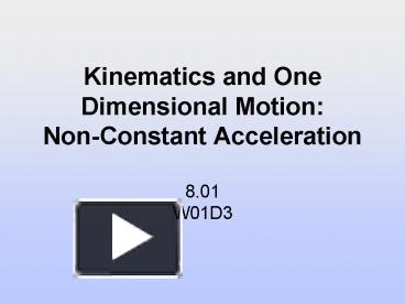 Ppt – Kinematics And One Dimensional Motion: Non-constant Acceleration 