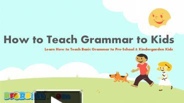 PPT – How To Teach English Grammar To Kids? PowerPoint Presentation ...