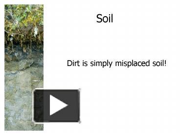 PPT – Soil PowerPoint Presentation | Free To Download - Id: 6ca93a-NjdiZ