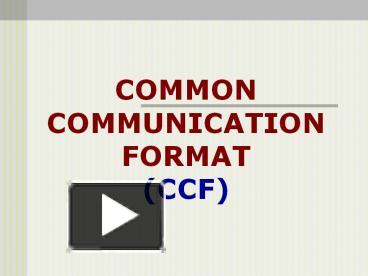 PPT – COMMON COMMUNICATION FORMAT (CCF) PowerPoint Presentation | Free ...