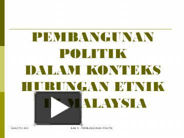 PPT – PEMBANGUNAN POLITIK DALAM KONTEKS HUBUNGAN ETNIK DI MALAYSIA ...