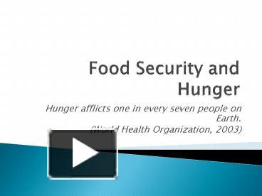 PPT – Food Security And Hunger PowerPoint Presentation | Free To ...