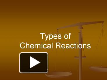 PPT – Types Of Chemical Reactions PowerPoint Presentation | Free To ...