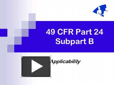 PPT – 49 CFR Part 24 Subpart B PowerPoint Presentation | Free To View ...