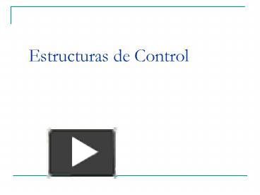 PPT – Estructuras De Control PowerPoint Presentation | Free To View ...