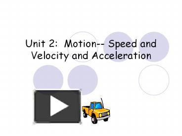 PPT – Unit 2: Motion-- Speed And Velocity And Acceleration PowerPoint ...