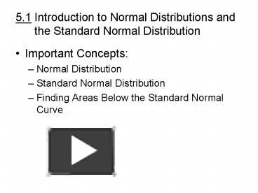 PPT – 5.1 Introduction To Normal Distributions And The Standard Normal ...