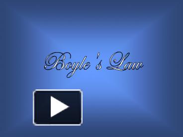 PPT – Boyle's Law PowerPoint Presentation | Free To View - Id: 6fbe9-ZDc1Z