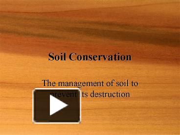 PPT – Soil Conservation PowerPoint Presentation | Free To View - Id ...