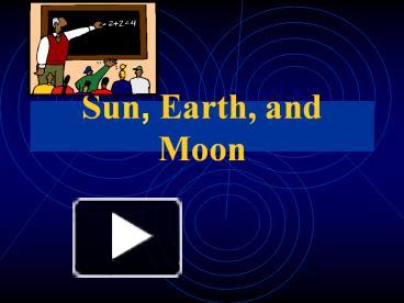 Ppt – Sun, Earth, And Moon Powerpoint Presentation 