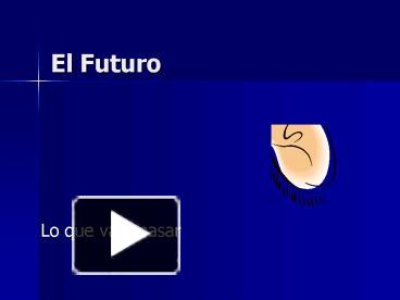 PPT – El Futuro PowerPoint Presentation | Free To View - Id: 701096-NjdiY