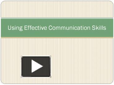 PPT – Using Effective Communication Skills PowerPoint Presentation ...