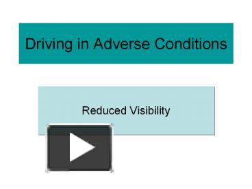 PPT – Driving In Adverse Conditions PowerPoint Presentation | Free To ...