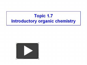 PPT – Topic 1.7 Introductory Organic Chemistry PowerPoint Presentation ...