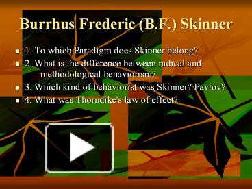 PPT – Burrhus Frederic (B.F.) Skinner PowerPoint Presentation | Free To ...