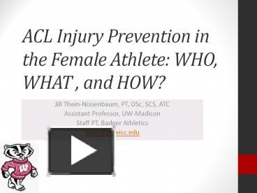 PPT – ACL Injury Prevention In The Female Athlete: WHO, WHAT , And HOW ...