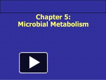 PPT – Chapter 5: Microbial Metabolism PowerPoint Presentation | Free To ...