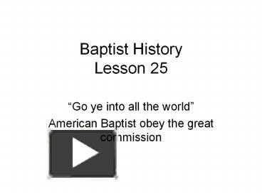 PPT – Baptist%20History%20Lesson%2025 PowerPoint Presentation | Free To ...