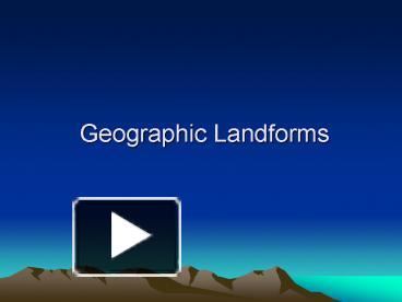 PPT – Geographic Landforms PowerPoint Presentation | Free To View - Id ...