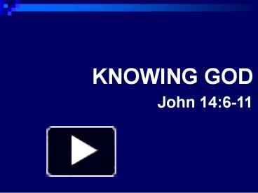 PPT – KNOWING GOD PowerPoint Presentation | Free To Download - Id ...