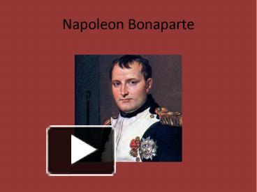 PPT – Napoleon Bonaparte PowerPoint Presentation | Free To Download ...