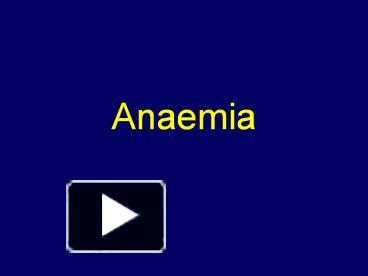 PPT – Anaemia PowerPoint Presentation | Free To View - Id: 74792f-YTdmY