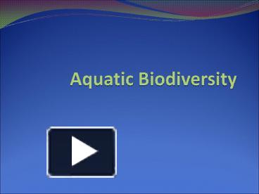 PPT – Aquatic Biodiversity PowerPoint Presentation | Free To View - Id ...