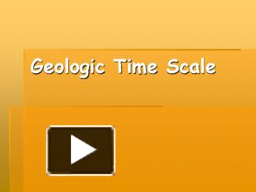 PPT – Geologic Time Scale PowerPoint Presentation | Free To Download ...