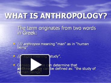 PPT – WHAT IS ANTHROPOLOGY? PowerPoint Presentation | Free To View - Id ...