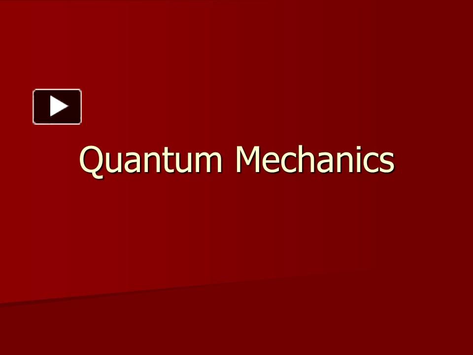 PPT – Quantum Mechanics PowerPoint Presentation | Free To Download - Id ...