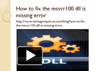 PPT – How To Fix The Msvcr100 Dll Is Missing Error PowerPoint ...