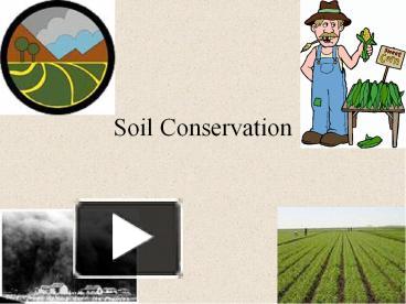 PPT – Soil Conservation PowerPoint Presentation | Free To View - Id ...