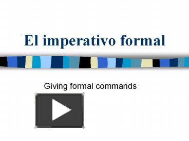 PPT El Imperativo Formal PowerPoint Presentation Free To View Id