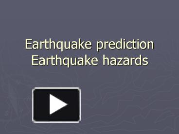 PPT Earthquake Prediction Earthquake Hazards PowerPoint Presentation