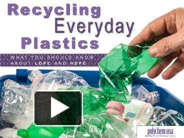 PPT – Recycling Everyday Plastics: What You Should Know About LDPE And ...