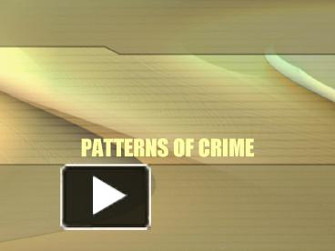 PPT – PATTERNS OF CRIME PowerPoint Presentation | Free To View - Id ...