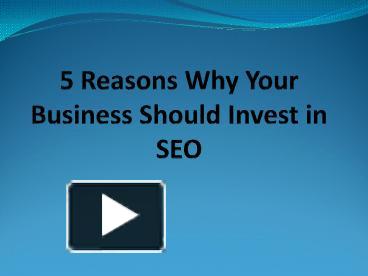 Ppt Reasons Why Your Business Should Invest In Seo Powerpoint