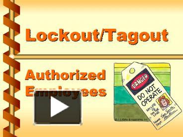 PPT – Lockout/Tagout Authorized Employees PowerPoint Presentation ...