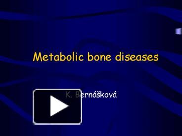 Ppt Metabolic Bone Diseases Powerpoint Presentation Free To View