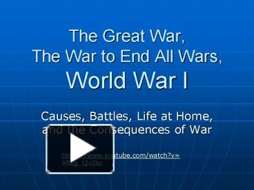 PPT – The Great War, The War To End All Wars, World War I PowerPoint ...