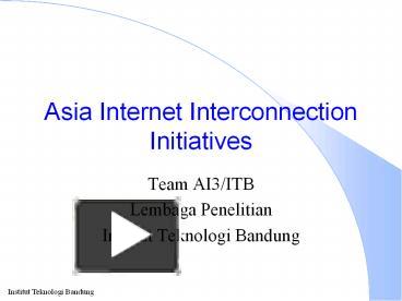 PPT - Asia%20Internet%20Interconnection%20Initiatives PowerPoint presentation - free to download - id: 7bcedb-ZmM5M