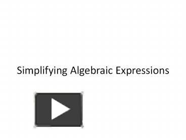 PPT – Simplifying Algebraic Expressions PowerPoint Presentation | Free ...