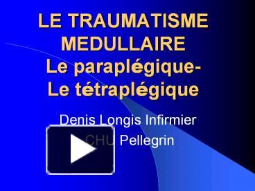 Ppt Le Traumatisme Medullaire Le Parapl Powerpoint Presentation