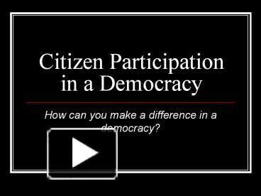 PPT – Citizen Participation In A Democracy PowerPoint Presentation ...